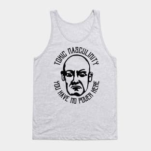 Toxic Masculinity - You Have No Power Here Tank Top